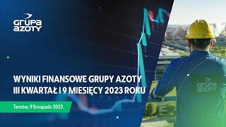 Grupa Azoty Group's Financial Results Q3 2023 and 9M 2023November 9, 2023