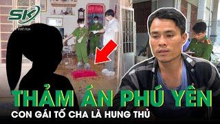 Vụ Thảm Sát Cả Nhà Vợ Cũ Ở Phú Yên: Con Gái Tiết Lộ Cha Là Hung Thủ Đoạt Mạng Mẹ Và Ông Bà | SKĐS