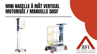 Mini nacelle à mât vertical 50SF - AFI DISTRIBUTION