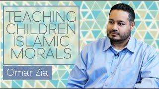 Teaching Children Islamic Morals | Omar Zia