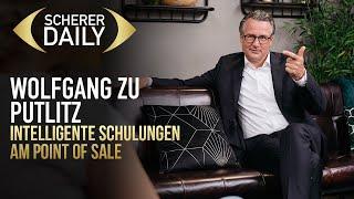 Intelligente Schulungen am Point of Sale | Wolfgang zu Pulitz | Scherer Daily