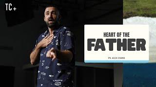 Letting God Love You - Heart of the Father | Ps. Alex Evans | The Collective Church