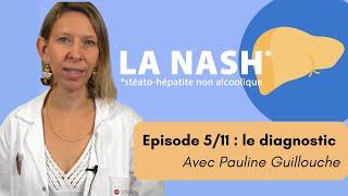 NASH Episode 05 - Comment faire son diagnostic ?