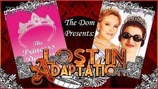 The Princess Diaries, Lost in Adaptation ~ The Dom