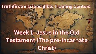 Jesus in The Old testament (The pre-incarnate Christ)