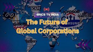 The Future of Global Corporations: Trends, Challenges & Opportunities