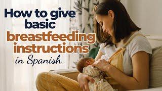 How to give basic breastfeeding instructions in Spanish