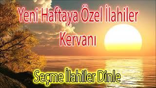 Hafta İçine Özel İlahiler Dinleİlahiler Yağmuru SizlerleSeçme İlahiler Dinle