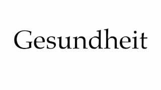 How to Pronounce Gesundheit