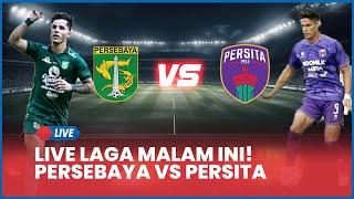  LIVE LAGA MALAM INI! Persebaya Surabaya Vs Persita Tangerang [AISCORE]