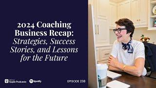 2024 Coaching Business Recap: Strategies, Success Stories, and Lessons for the Future