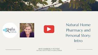 Natural Home Pharmacy and Personal Story