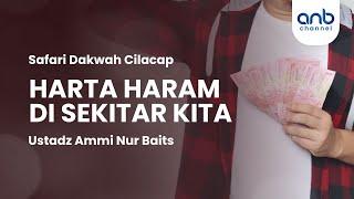 Harta Haram di Sekitar Kita | Ustadz Ammi Nur Baits