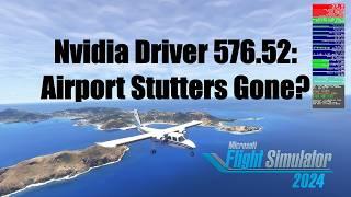 Nvidia Driver 576.52 Flight Test | Performance and Stutters | MSFS 2024