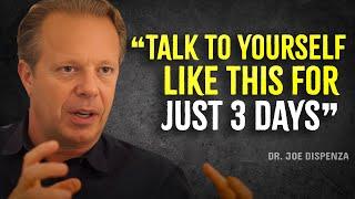 Speak To Yourself LIKE THIS For 3 DAYS - Joe Dispenza Motivation