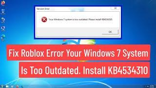 Fix Roblox Error Your Windows 7 System Is Too Outdated. Please Install Kb4534310 [Solved]