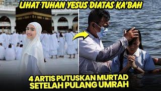 BUKANNYA MAKIN TAAT, 4 ARTIS  PUTUSKAN MURTAD SETELAH TUNAIKAN IBADAH UMRAH