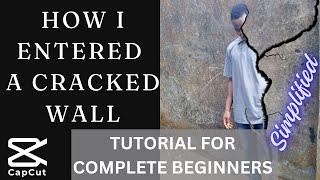 HOW I ENTERED A CRACKED WALL | MAGIC EFFECT VIDEO TUTORIAL FOR COMPLETE BEGINNERS  CAPCUT 