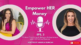 Empower HER Money Podcast- Fitness Coaching & Being a Solopreneur with Christina Specos