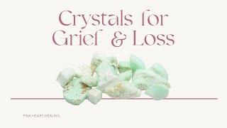 Crystals for Grief and Loss