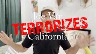 Joe Van Terrorizes California