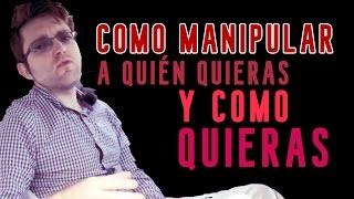 Cómo manipular a quién quieras y como tú quieras