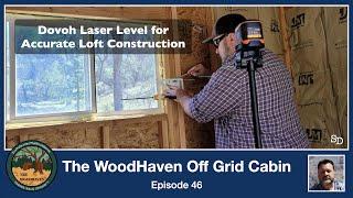 DOVOH Laser Level for Loft Construction - DIY Off-Grid Cabin Build Episode 46
