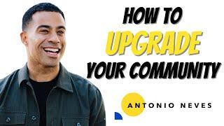 The Antonio Neves Show - 123. How To Upgrade Your Community