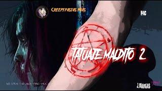 Creepypastas Mías 110: Tatuaje maldito 2