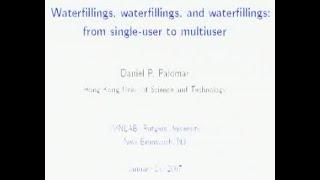 Seminar - Daniel P. Palomar "Waterfillings, Waterfillings, and Waterfillings: From Single-User to.."