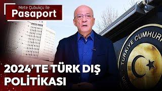 2024'te Türk Dış Politikası | Mete Çubukçu ile Pasaport - 15 Ocak 2024