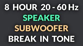 8 Hour Speaker Subwoofer Break in / Burn in Tone with Rest 20 - 60Hz Slow Bass Sweep