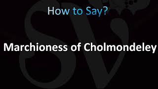 How to Pronounce Marchioness of Cholmondeley (CORRECTLY!)