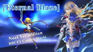 【BBCF2】Noel Vermillion Combo Movie「ETERNAL BLAZE」