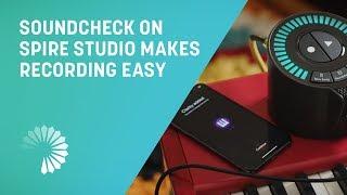 Soundcheck on Spire Studio Makes Recording Easy | iZotope Spire