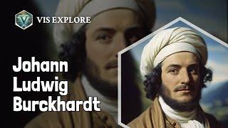 Who is Johann Ludwig Burckhardt｜Explorer Biography｜VIS EXPLORE