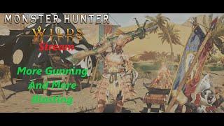 Monster Hunter Wilds: Stream : More Gunning And More Blasting !