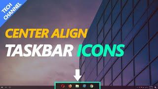 How to Center Taskbar Icons - Make Windows 10 Look Better