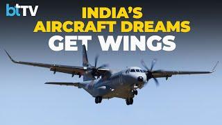 C-295 Military Transport Aircraft In 2 Years, India’s Own Commercial Aircraft Next?