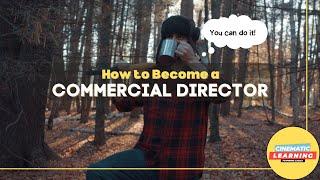 Learn how to become a commercial director in just ONE video!