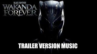 BLACK PANTHER: WAKANDA FOREVER Trailer Version Music