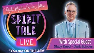 Spirit Talk Live! With Scott Allan - Special Guest Stacy Reed - Dark Echoes Paranormal