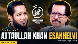 Hafiz Ahmed Podcast Featuring Attaullah Khan Esakhelvi | Hafiz Ahmed