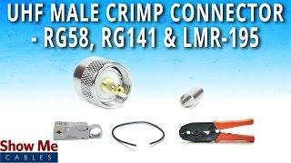 How To Install UHF Male (PL-259) Crimp Connector For RG58, RG141 & LMR-195