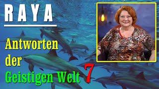 Antworten der geistigen Welt - 7 - empfangen durch RAYA - NEUE Herzenswege