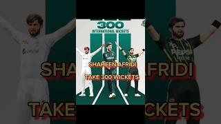 SHAHEEN AFRIDI TAKE 300 WICKETS IN INTERNATIONAL  #cricket #psllover #cricketlover #t20worldcup