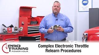 Complex Electronic Throttle Relearn Procedures | Pro Training Power Hour