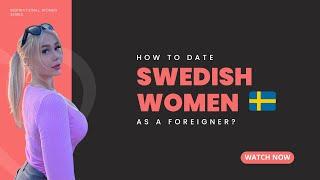 How to Date Swedish Women as a Foreigner in 2023