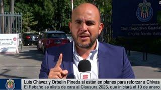 NUEVOS REFUERZOS A CHIVAS Orbelin Pineda Muy Cerca De Firmar Y Luis Chavez