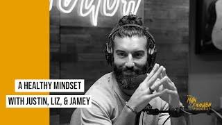 Creating a Healthy Mindset with Justin, Jamey and Liz | The Man Enough Podcast